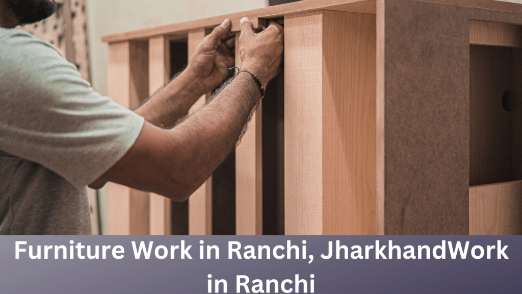 Furniture Work in Ranchi, Jharkhand-mallickconstructions.com-